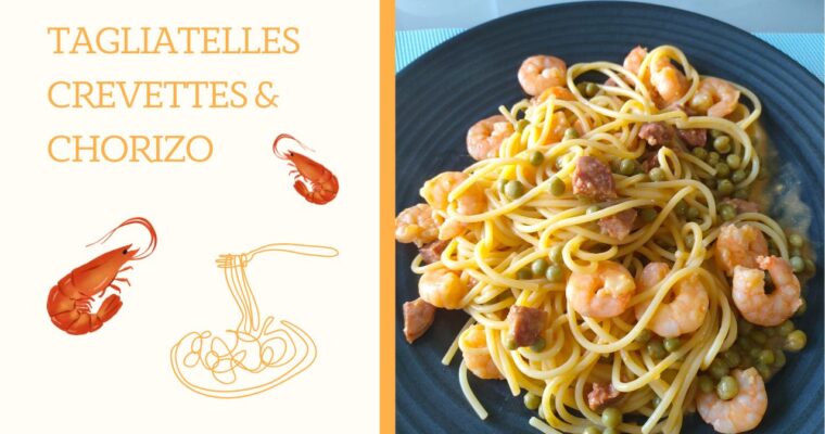 Tagliatelles crevettes & chorizo