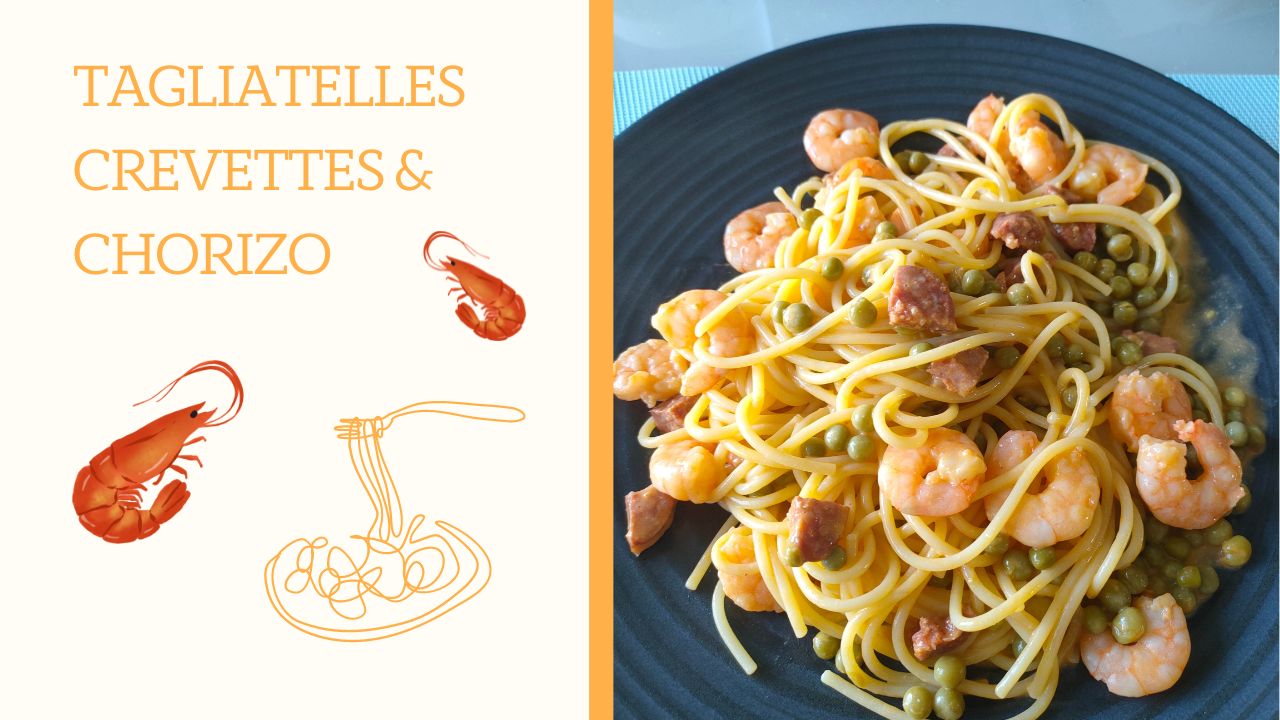 Tagliatelles crevettes & chorizo